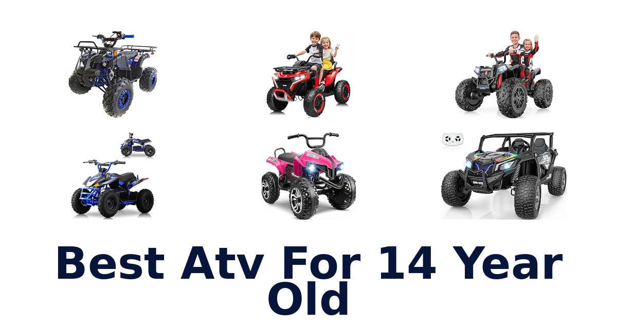 Best Atv For 14 Year Old