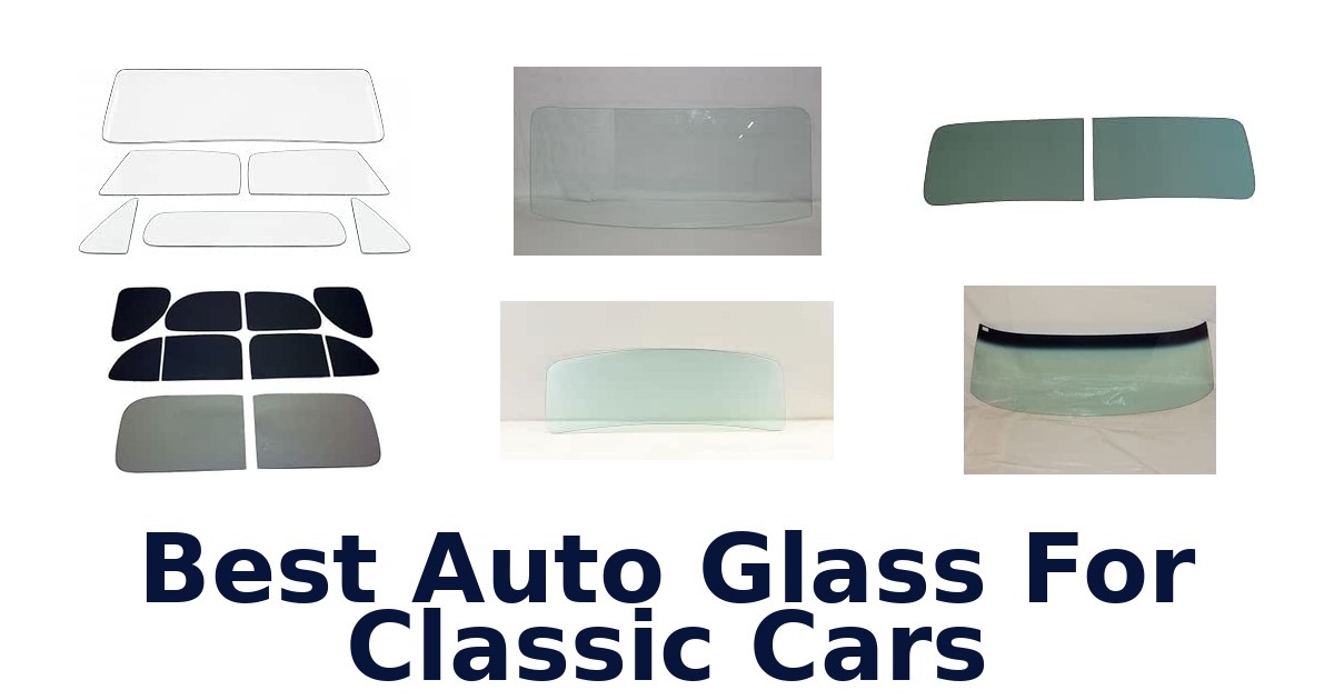 Best Auto Glass For Classic Cars