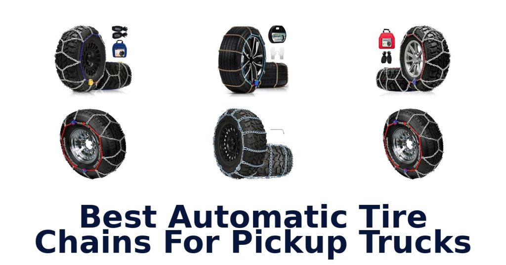 Best Automatic Tire Chains For Pickup Trucks