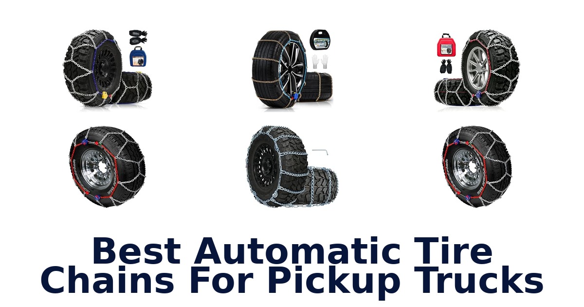 Best Automatic Tire Chains For Pickup Trucks