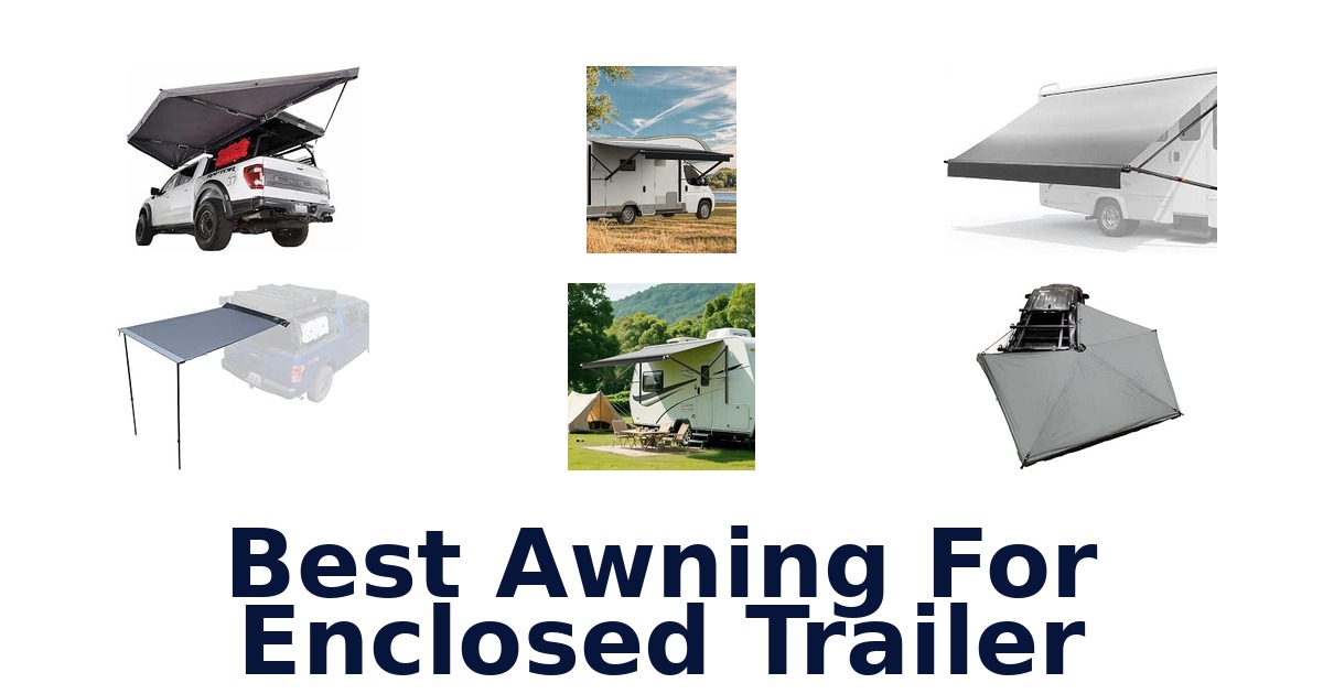 Best Awning For Enclosed Trailer