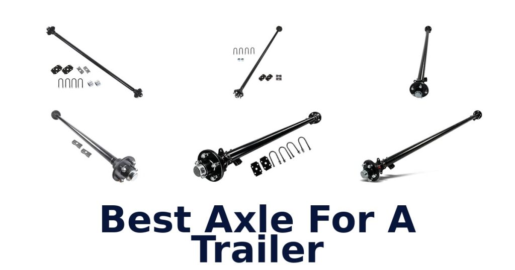 Best Axle For A Trailer