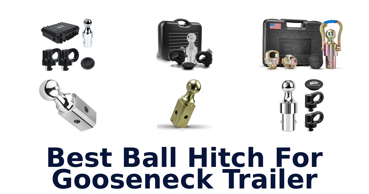 Best Ball Hitch For Gooseneck Trailer