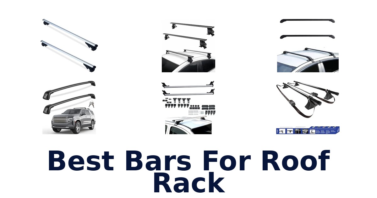 Best Bars For Roof Rack