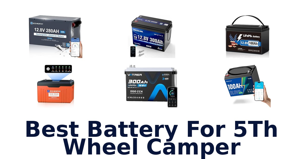 Best Battery For 5Th Wheel Camper