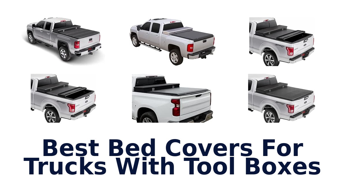 Best Bed Covers For Trucks With Tool Boxes