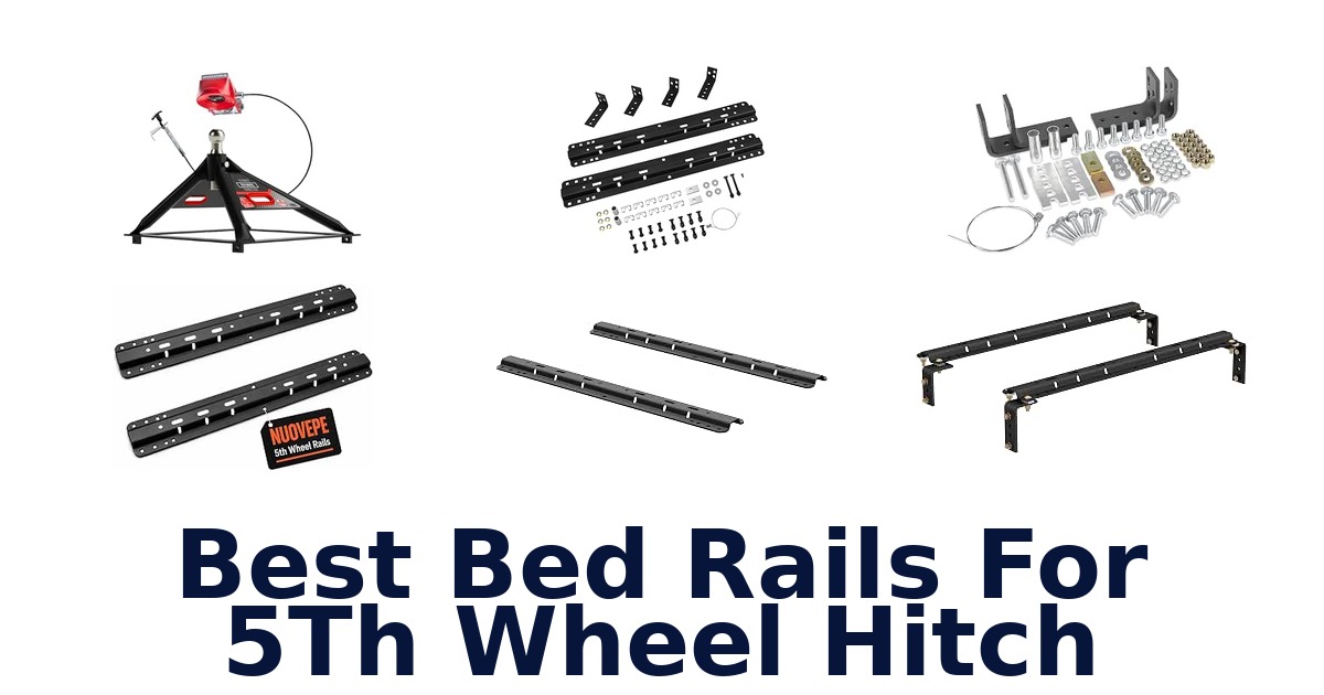 Best Bed Rails For 5Th Wheel Hitch