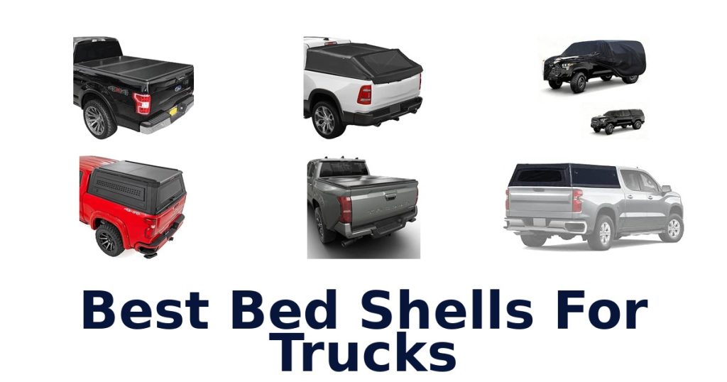 Best Bed Shells For Trucks
