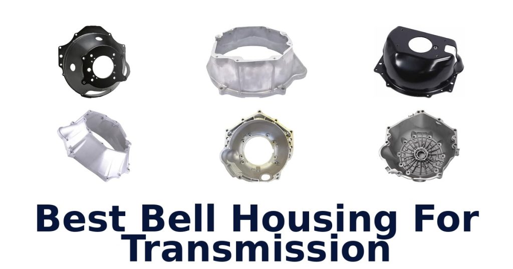 Best Bell Housing For Transmission