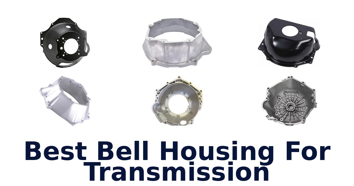 Best Bell Housing For Transmission