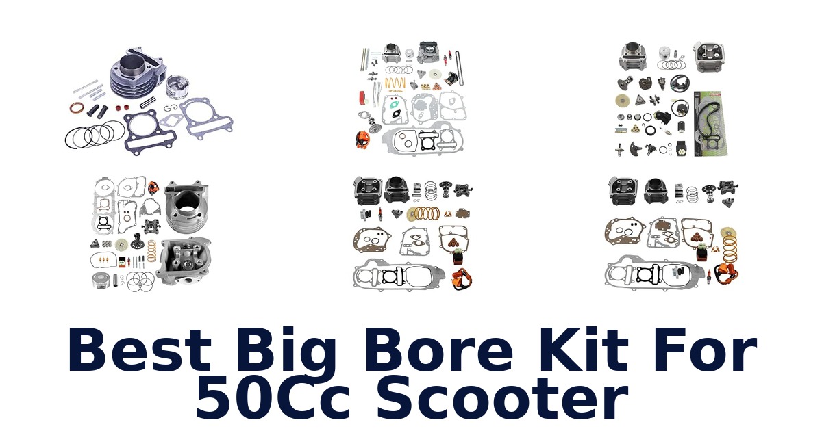 Best Big Bore Kit For 50Cc Scooter