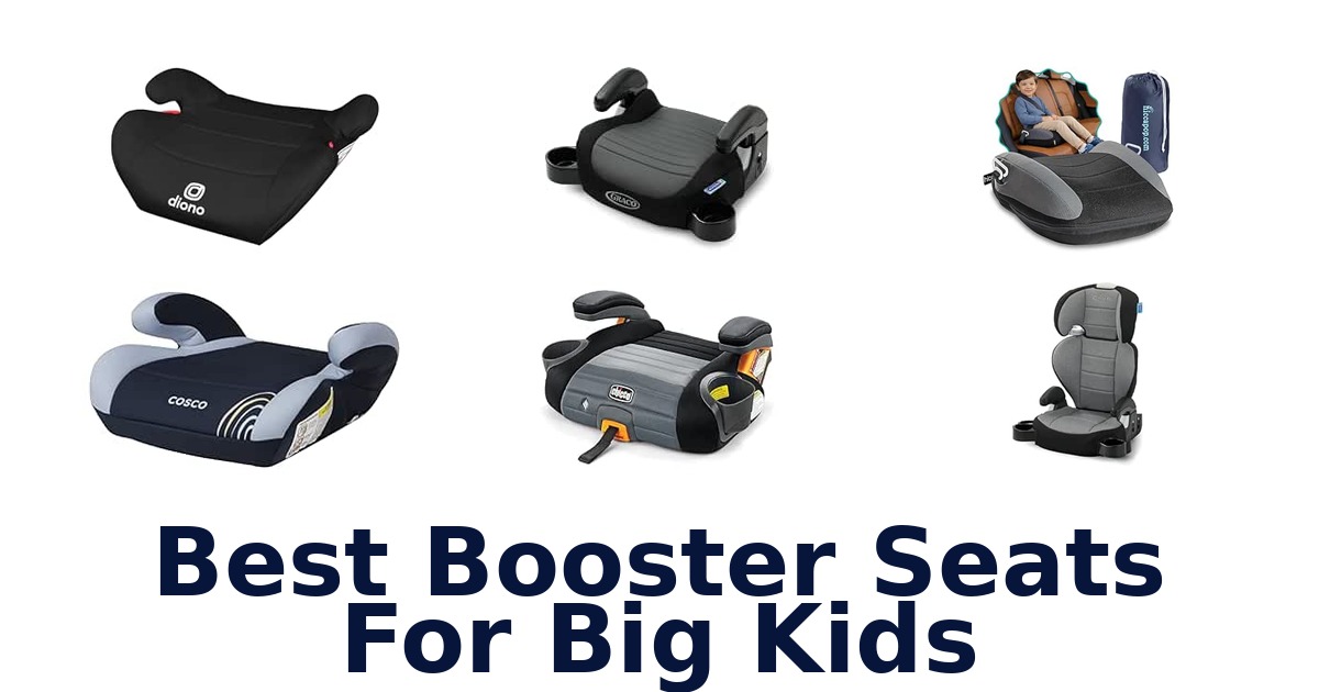 Best Booster Seats For Big Kids