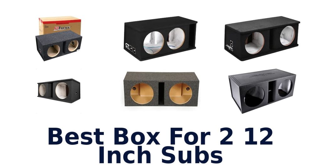Best Box For 2 12 Inch Subs