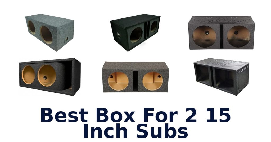 Best Box For 2 15 Inch Subs