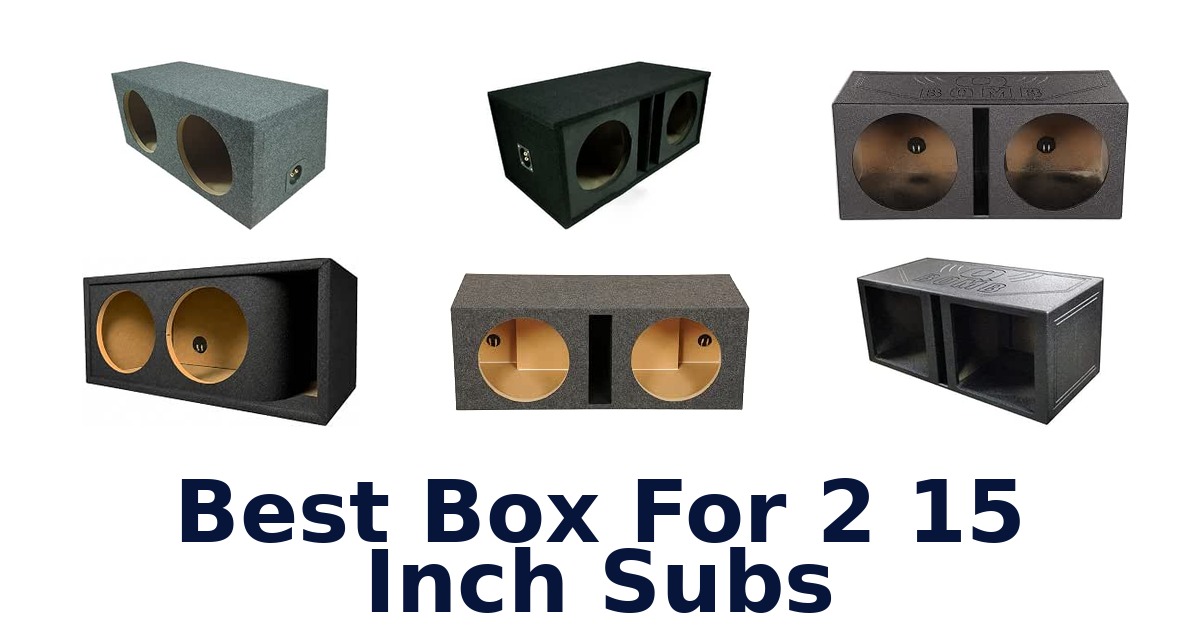 Best Box For 2 15 Inch Subs