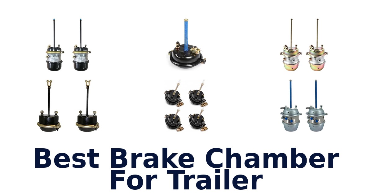 Best Brake Chamber For Trailer