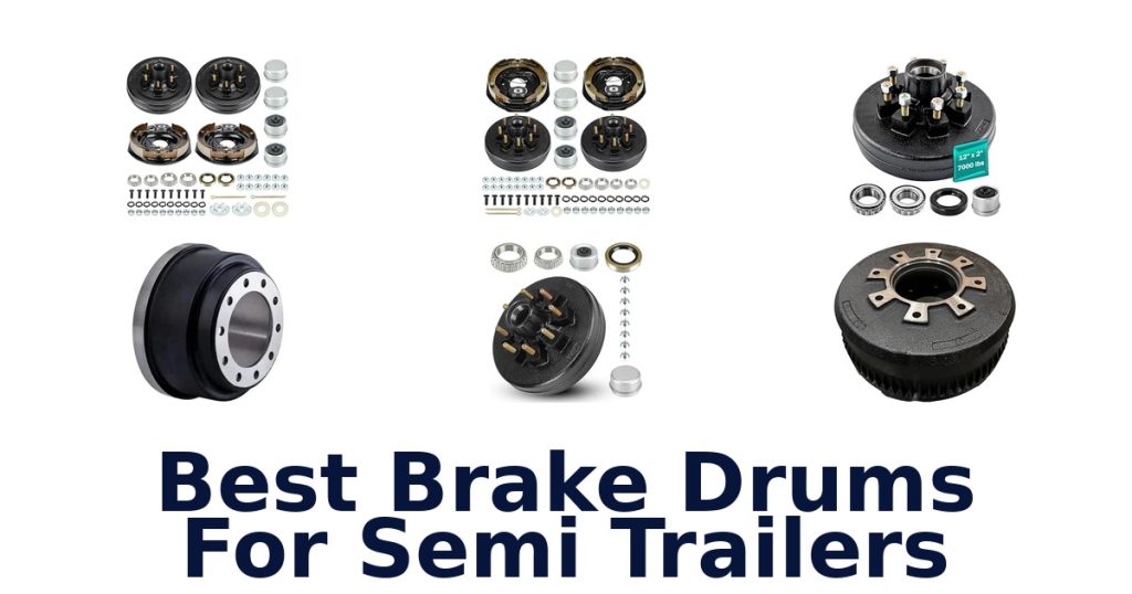 Best Brake Drums For Semi Trailers