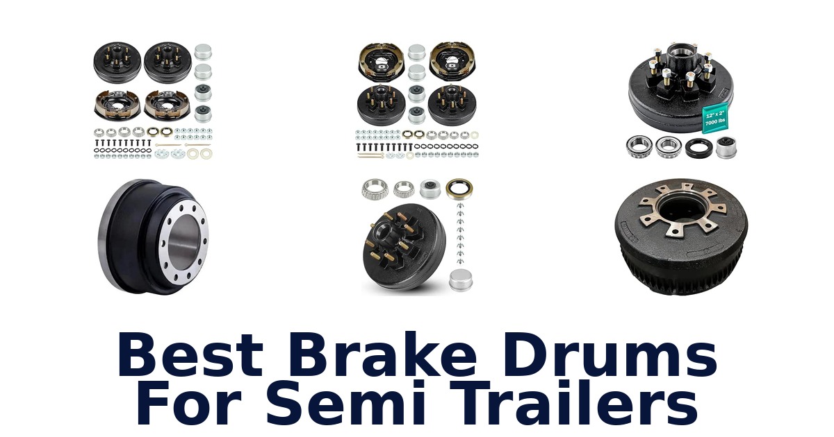 Best Brake Drums For Semi Trailers