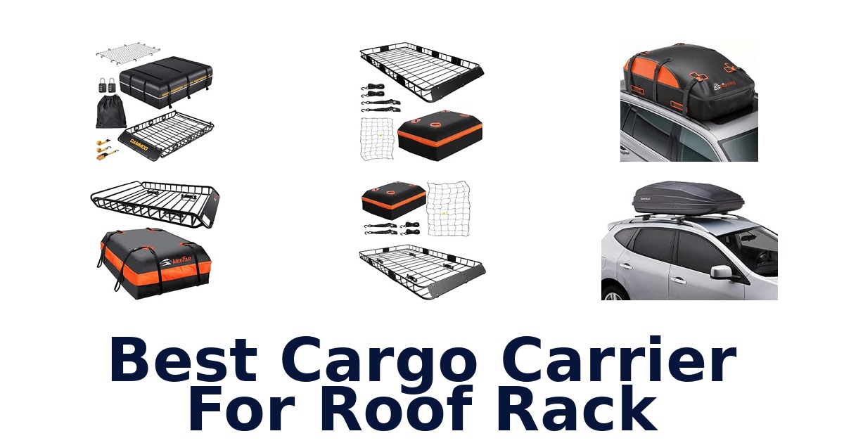 Best Cargo Carrier For Roof Rack