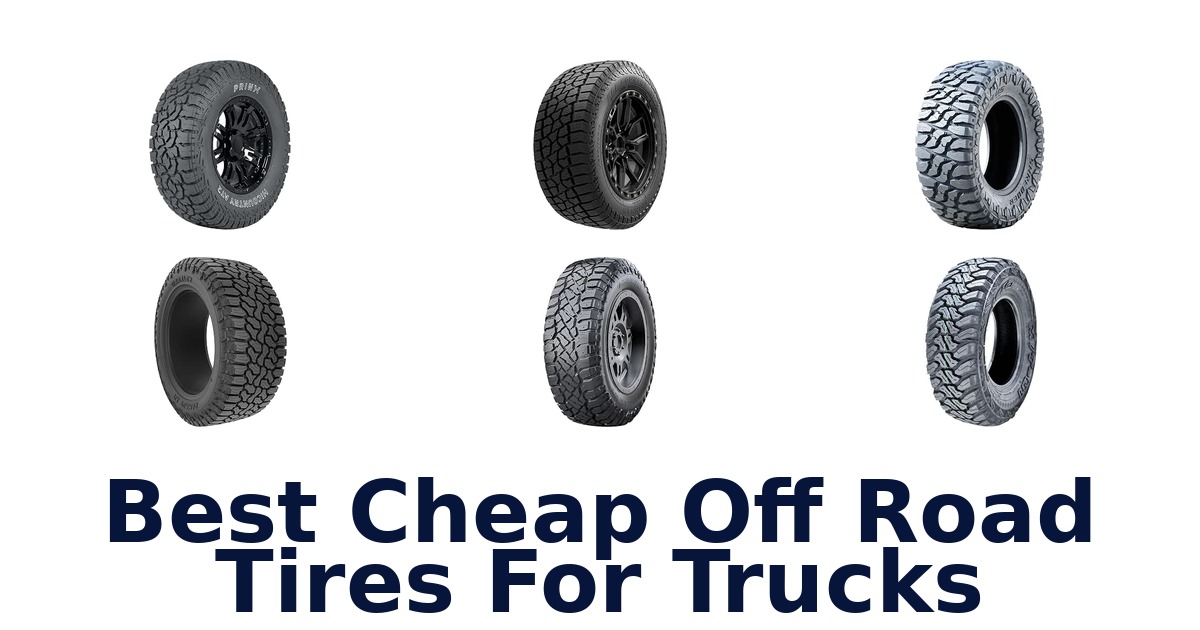Best Cheap Off Road Tires For Trucks