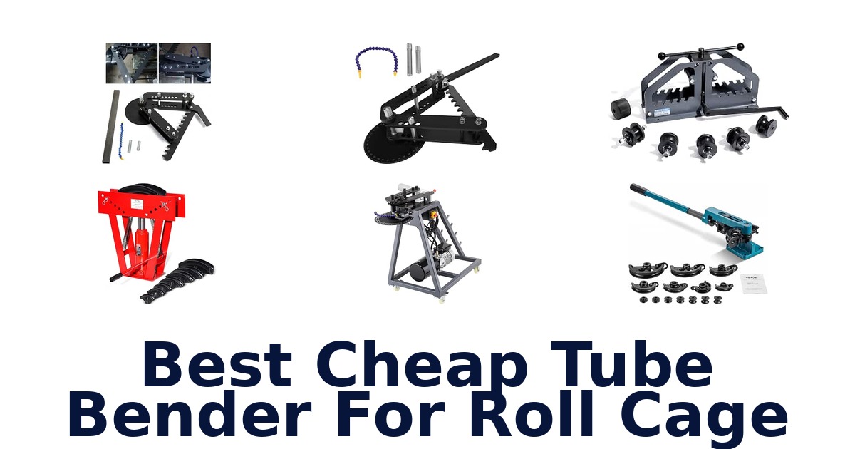 Best Cheap Tube Bender For Roll Cage