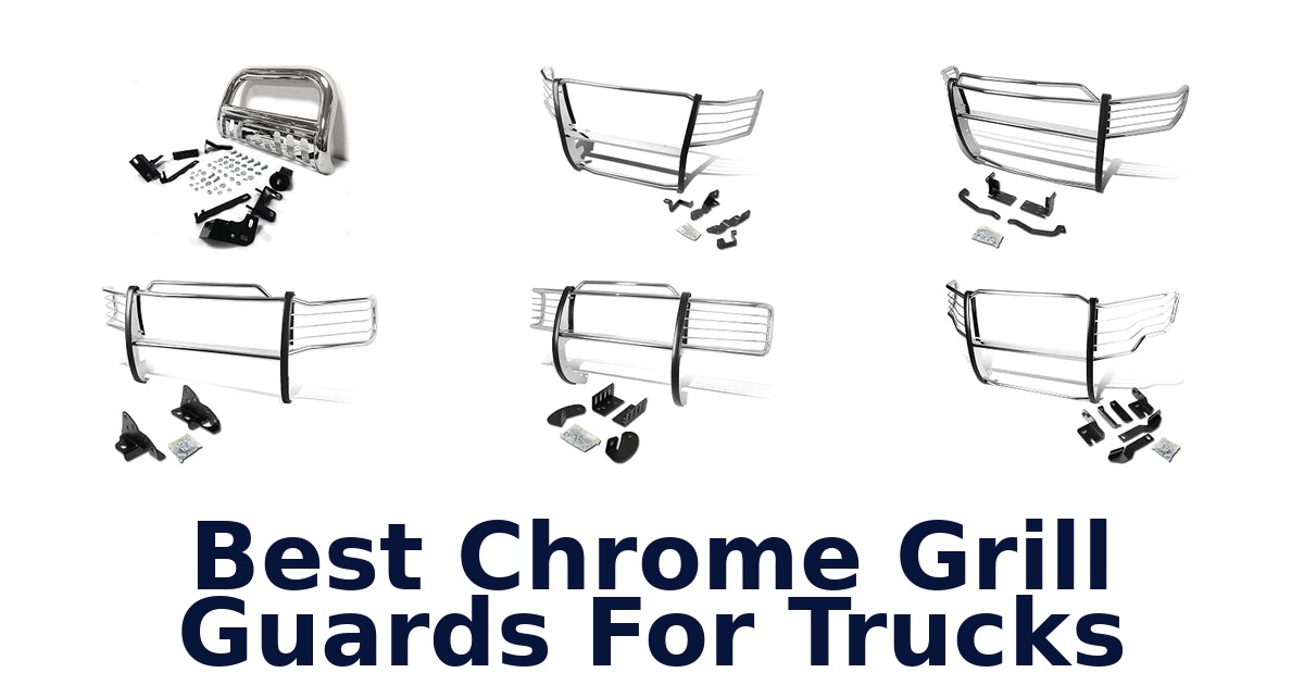 Best Chrome Grill Guards For Trucks