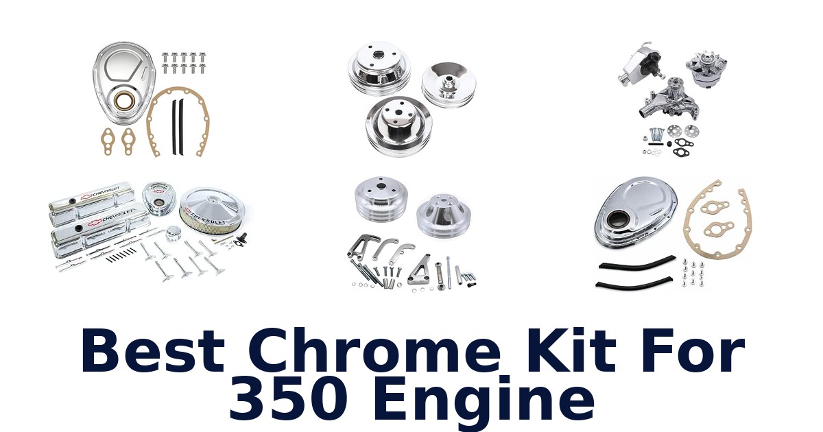 Best Chrome Kit For 350 Engine