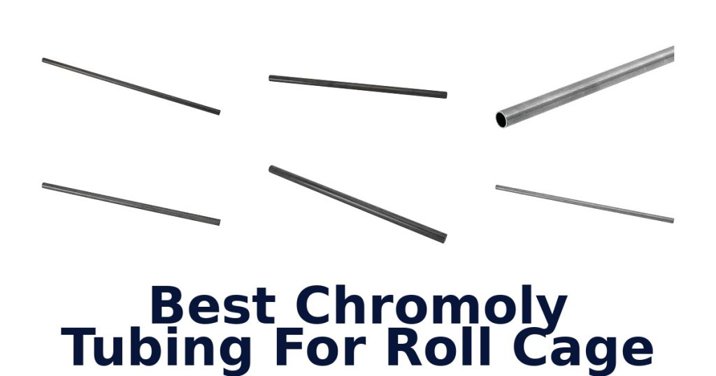 Best Chromoly Tubing For Roll Cage