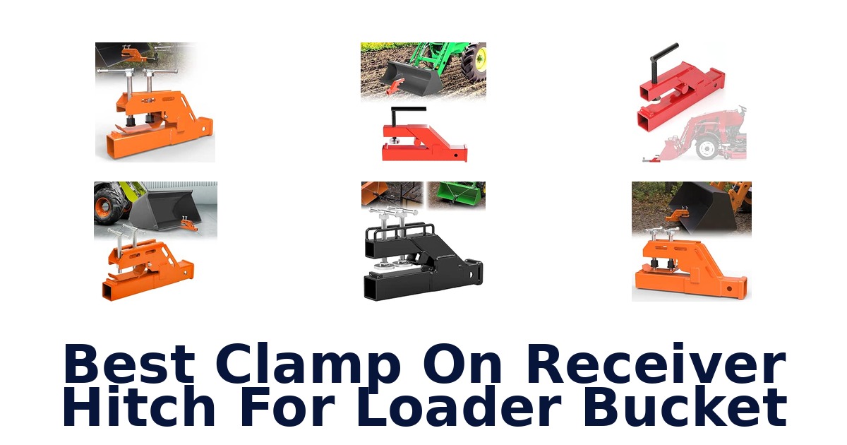 Best Clamp On Receiver Hitch For Loader Bucket