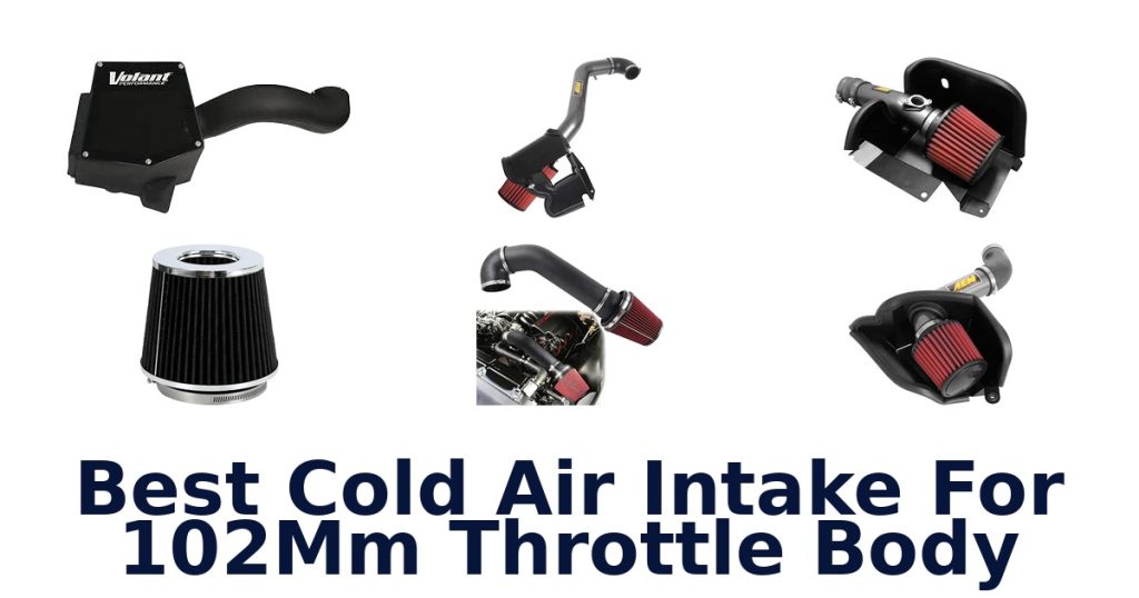 Best Cold Air Intake For 102Mm Throttle Body