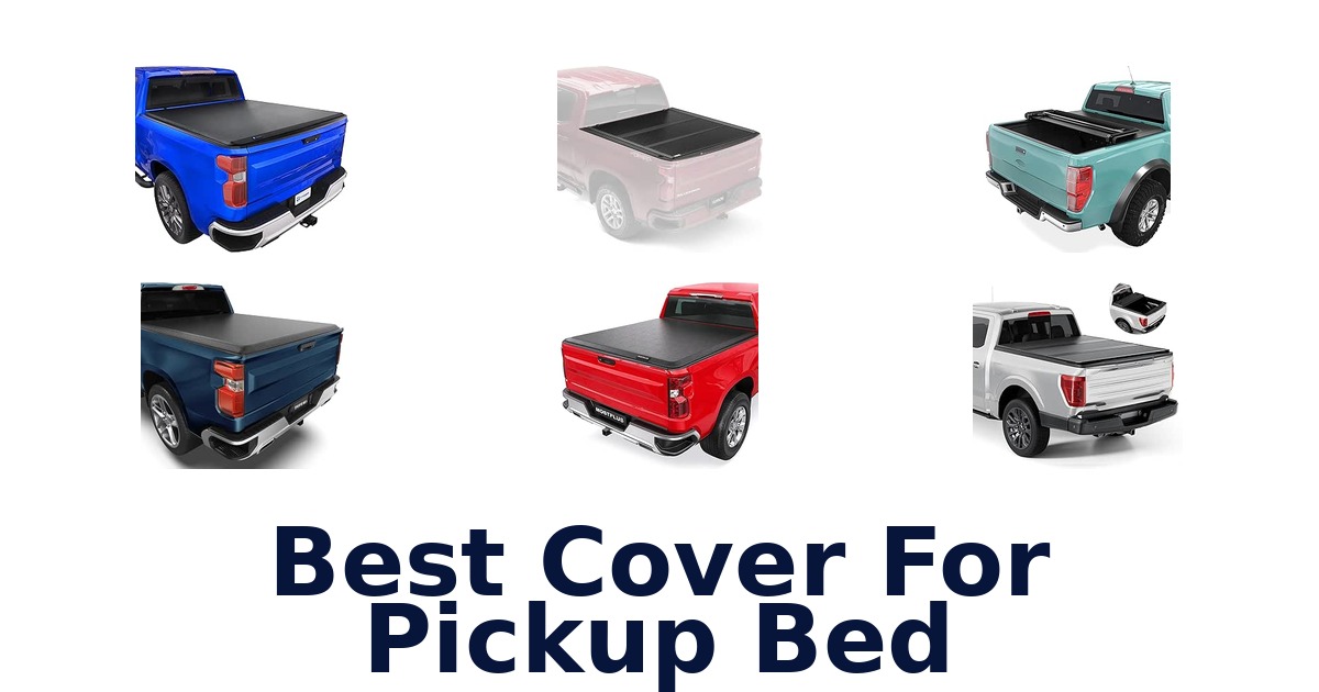 Best Cover For Pickup Bed