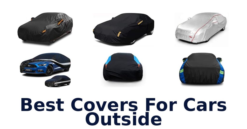 Best Covers For Cars Outside