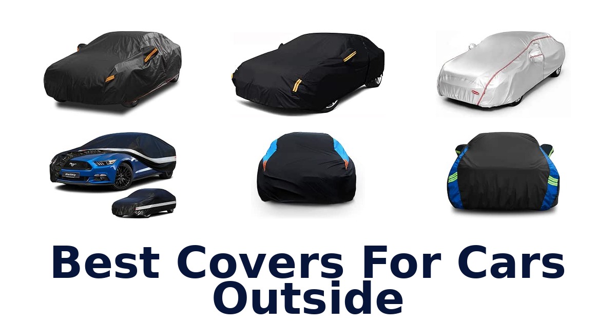 Best Covers For Cars Outside