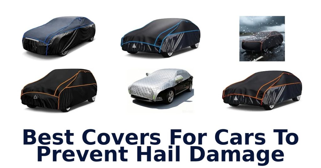 Best Covers For Cars To Prevent Hail Damage
