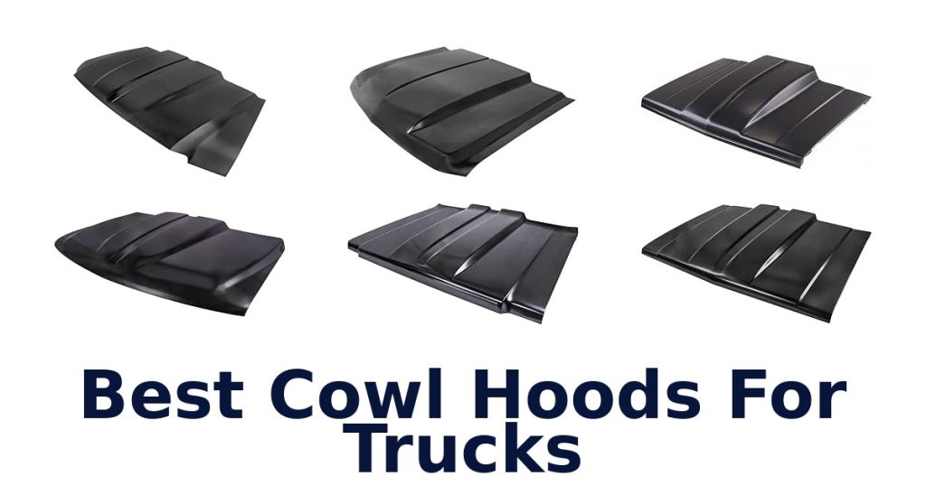 Best Cowl Hoods For Trucks