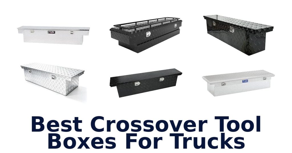 Best Crossover Tool Boxes For Trucks