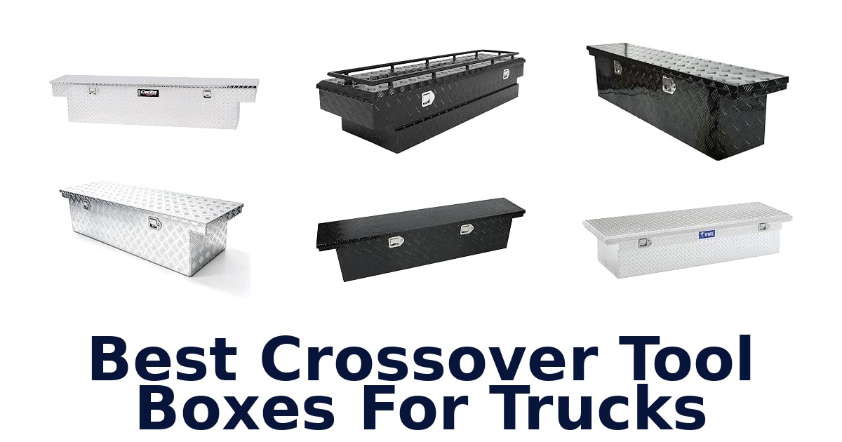 Best Crossover Tool Boxes For Trucks