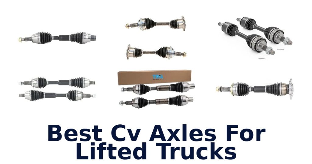 Best Cv Axles For Lifted Trucks