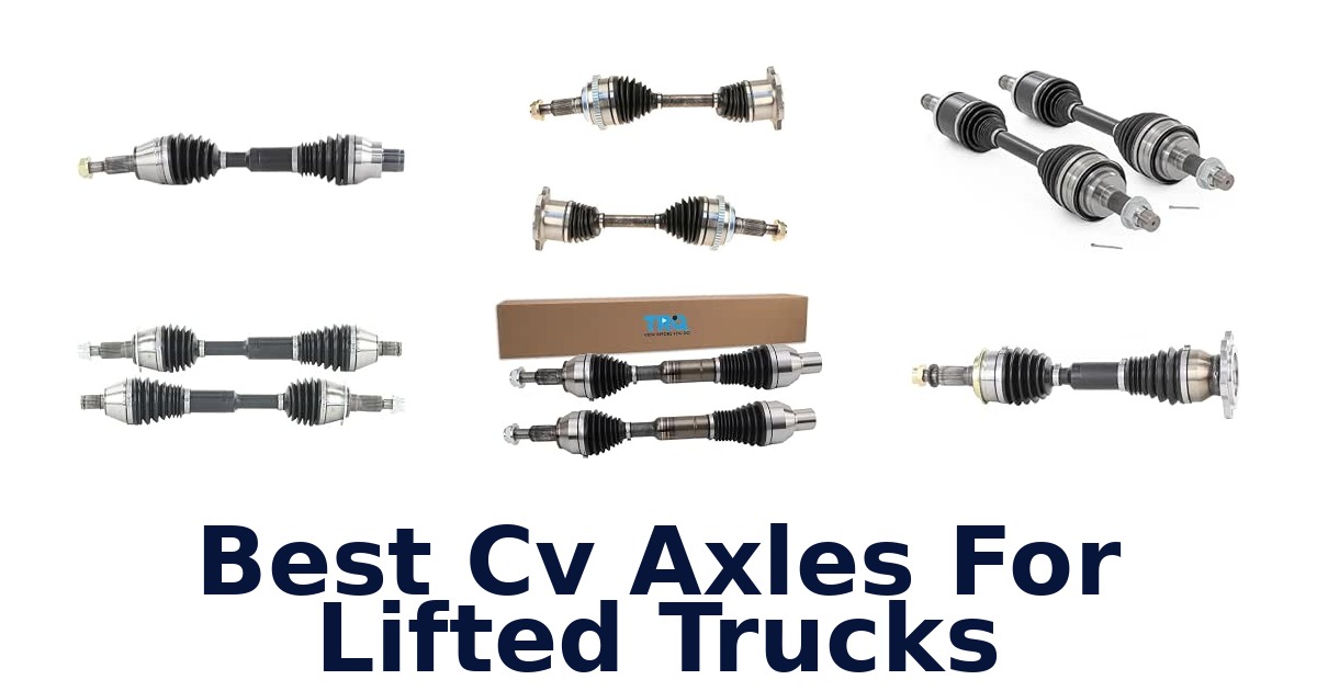 Best Cv Axles For Lifted Trucks