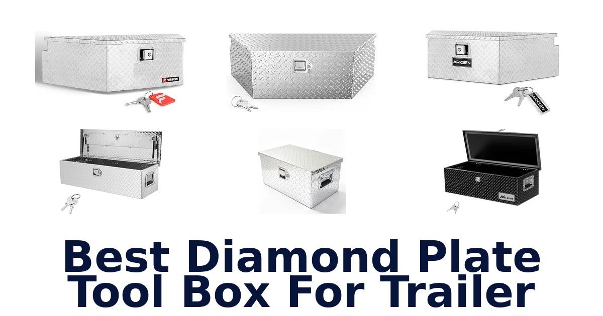 Best Diamond Plate Tool Box For Trailer