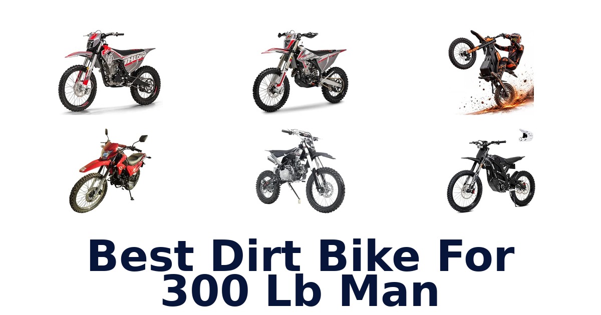 Best Dirt Bike For 300 lb Man