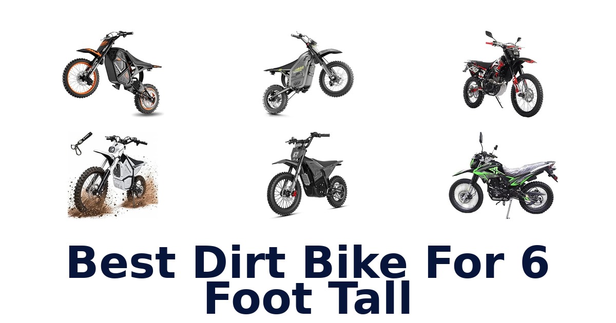 Best Dirt Bike For 6 Foot Tall