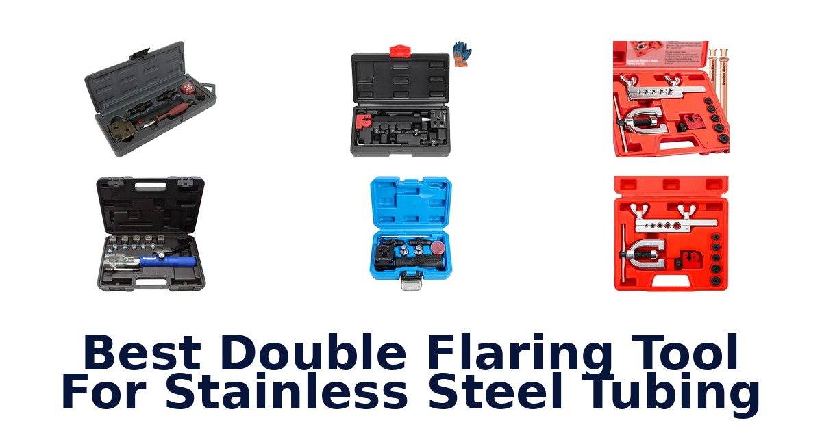 Best Double Flaring Tool For Stainless Steel Tubing