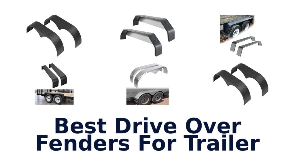 Best Drive Over Fenders For Trailer