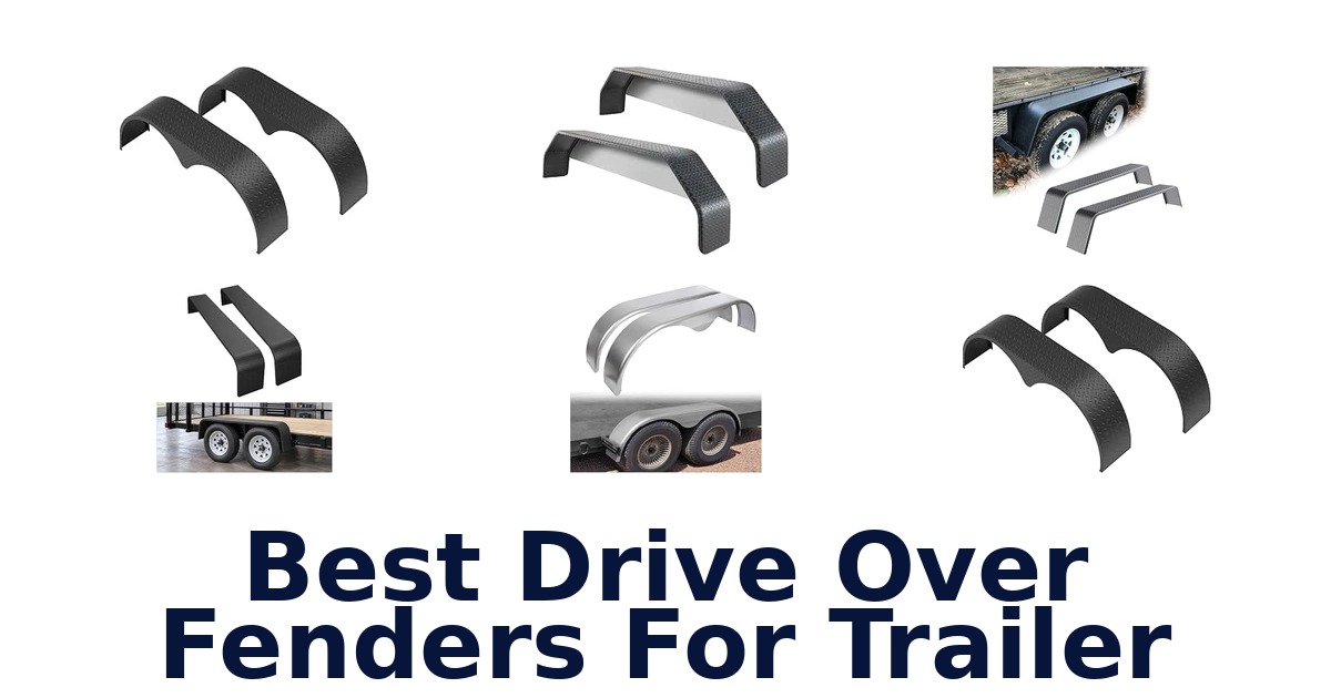 Best Drive Over Fenders For Trailer