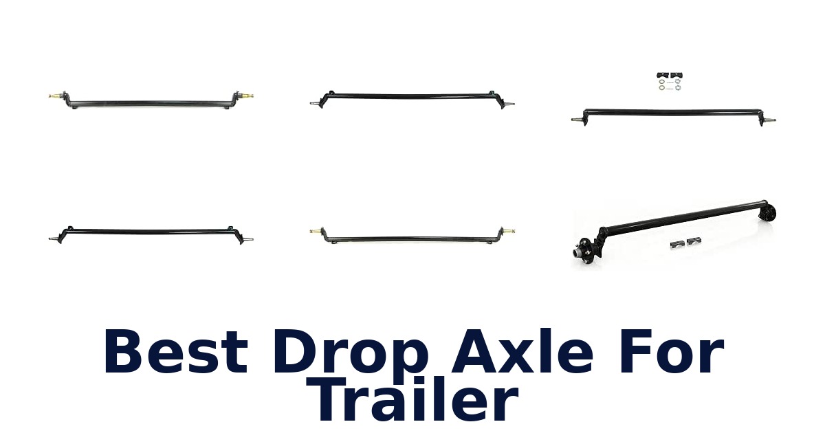 Best Drop Axle For Trailer