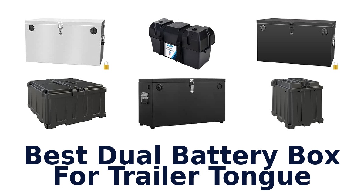 Best Dual Battery Box For Trailer Tongue