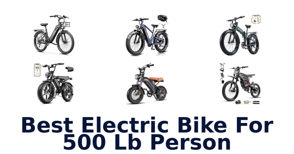 Best Electric Bike For 500 lb Person