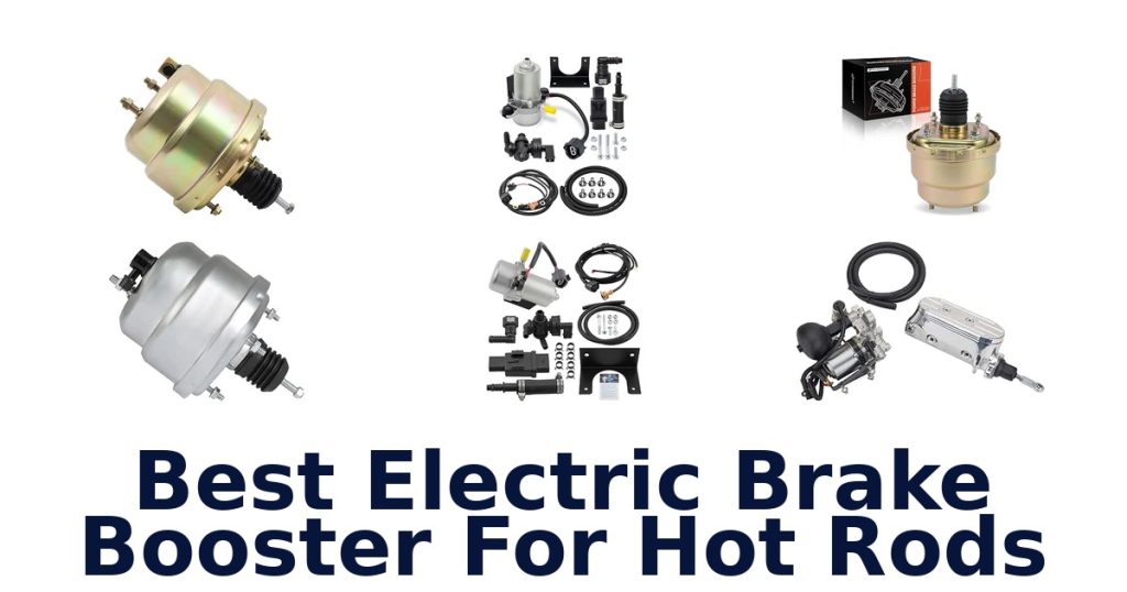 Best Electric Brake Booster For Hot Rods