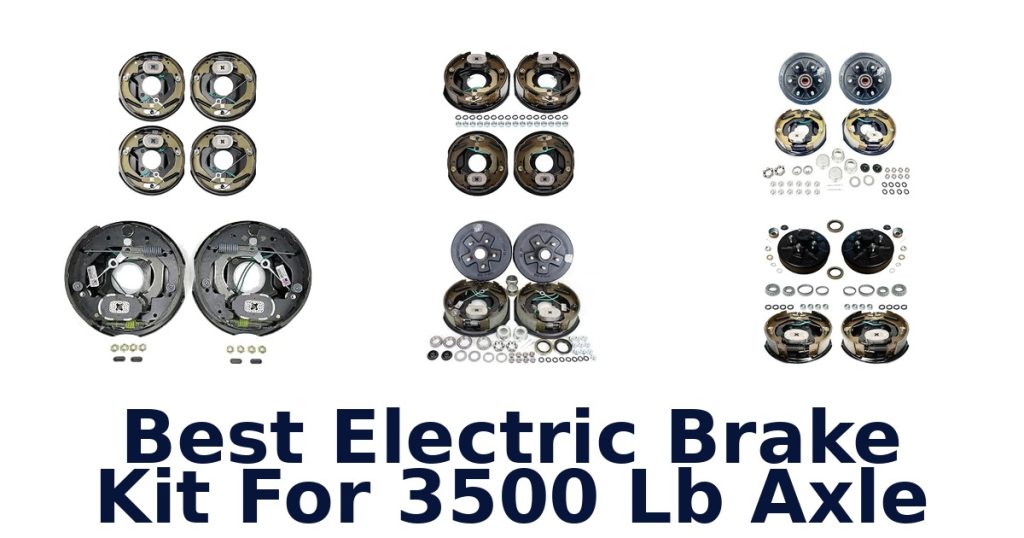 Best Electric Brake Kit For 3500 lb Axle